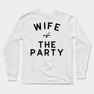 Wife of the Party Long Sleeve T-Shirt